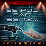 29^ Rassegna Primiero Teatro: "Se p&ograve;l far senza"