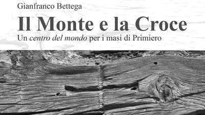 "Il Monte e la Croce": scarica la ricerca storica sulle baite di Primiero 